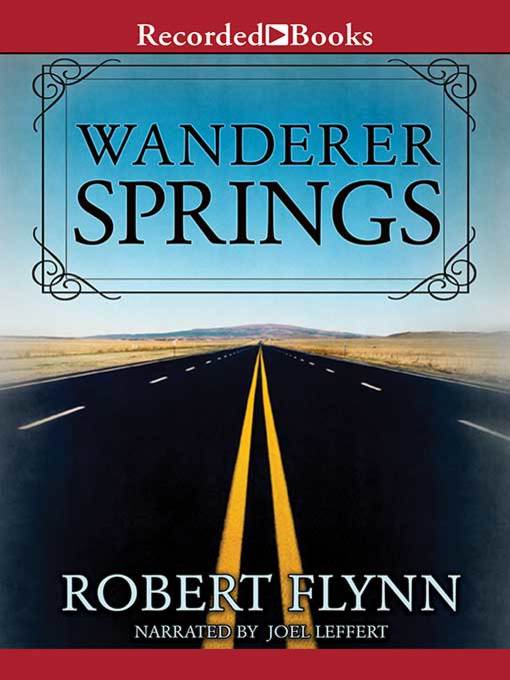 Title details for Wanderer Springs by Robert Flynn - Wait list